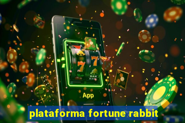 plataforma fortune rabbit